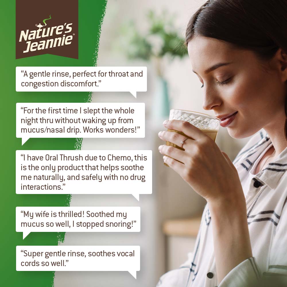 Woman sipping Nature&#39;s Jeannie Mucus Care, followed by 5 actual consumer reviews promoting it&#39;s effectiveness &quot;works wonders&quot; and benefits &quot;soothes mucus so well, I stopped snoring!&quot;